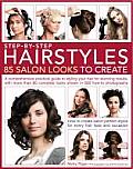 Step By Step Hairstyles 85 Salon Looks to Create A Comprehensive Guide to Styling Your Hair for Stunning Results with More Than 80 Complete Looks S