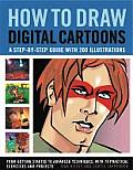 How to Draw Digital Cartoons: A Step-By-Step Guide with 200 Illustrations: From Getting Started to Advanced Techniques, with 70 Practical Exercises
