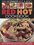 Red Hot! a Cook's Encyclopedia of Fire and Spice: With Over 400 Recipes from India, the Caribbean, Mexico, Africa, Thailand and All the Spiciest Corne