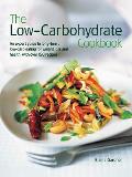 The Low Carbohydrate Cookbook: An Expert Guide to Long-Term, Low-Carb Eating for Weight Loss and Health, with Over 150 Recipes
