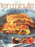 The Ten-Minute Cookbook: Over 80 Tempting Dishes Perfect for Today's Busy Lifestyle