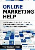 Online Marketing Help: How to Promote Your Online Business Using Twitter, Facebook, Myspace and Other Social Networks.