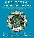 Meditating with Mandalas 52 New Mandalas to Help You Grow in Peace & Awareness