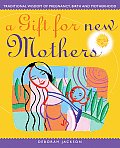 Gift for New Mothers Traditional Wisdom of Pregnancy Birth & Motherhood