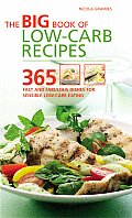 Big Book of Low Carb Recipes 365 Fast & Fabulous Dishes for Sensible Low Carb Eating