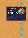 Treasures of the Andes The Glories of Inca & Pre Columbian South America
