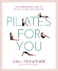 Pilates for You The Comprehensive Guide to Pilates at Home for Everyone