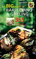 Big Book of Barbecuing & Grilling 365 Healthy & Delicious Recipes