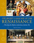 Secret Language of the Renaissance Decoding the Hidden Symbolism of Italian Art