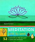 Meditation Week by Week 52 Meditations to Help You Grow in Peace & Awareness