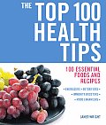 Top 100 Health Tips 100 Essential Foods & Recipes
