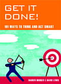 Get It Done 101 Ways to Think & Act Smart