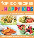 Top 100 Recipes for Happy Kids Keep Your Child Alert Focused Active & Healthy