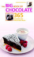 Big Book of Chocolate 365 Decadent & Irresistible Treats