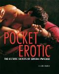 Pocket Erotic The Ecstatic Secrets of Sensual Massage
