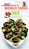 Big Book of World Tapas 365 Delicious Light Bites for All Occasions