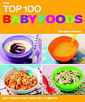 Top 100 Baby Food Recipes Easy Purees & First Foods for 6 12 Months