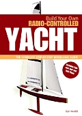 Build Your Own Radio Controlled Yacht The Complete Step By Step Modelling Guide