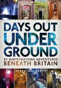 Days Out Underground 50 subterranean adventures beneath Britain