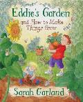 Eddies Garden & How To Make Things Grow