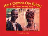 Here Comes Our Bride An African Wedding Story