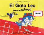 El Gato Leo Goes to School A First Spanish Story