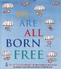 We Are All Born Free The Universal Declaration of Human Rights in Pictures