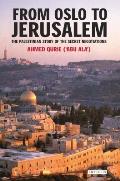 From Oslo to Jerusalem: The Palestinian Story of the Secret Negotiations