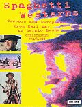Spaghetti Westerns: Cowboys and Europeans from Karl May to Sergio Leone