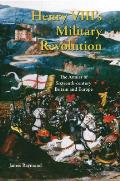 Henry VIII's Military Revolution: The Armies of Sixteenth-Century Britain and Europe