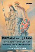 Britain & Japan in the Twentieth Century One Hundred Years of Trade & Prejudice