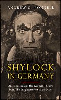 Shylock in Germany: Antisemitism and the German Theatre from The Enlightenment to the Nazis