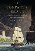 The Company's Island: St Helena, Company Colonies and the Colonial Endeavour