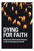 Dying for Faith: Religiously Motivated Violence in the Contemporary World