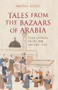 Tales from the Bazaars of Arabia: Folk Stories from the Middle East