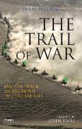 The Trail of War: On the Track of Big Horse in Central Asia