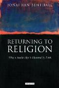 Returning to Religion: Why a Secular Age is Haunted by Faith