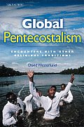 Global Pentecostalism: Encounters with Other Religious Traditions