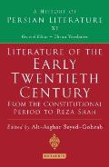 Literature of the Early Twentieth Century: From the Constitutional Period to Reza Shah: A History of Persian Literature