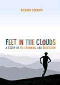 Feet In The Clouds A Tale Of Fell Running & Obsession