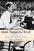 What Happens Next a History of American Screenwriting