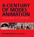 Century of Model Animation From Melies to Aardman