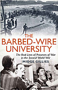 Barbed Wire University The Real Lives of Allied Prisoners of War in the Second World War