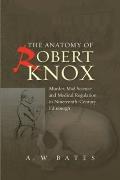 Anatomy of Robert Knox: Murder, Mad Science and Medical Regulation in Nineteenth-Century Edinburgh