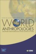World Anthropologies: Disciplinary Transformations in Systems of Power