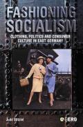 Fashioning Socialism: Clothing, Politics and Consumer Culture in East Germany