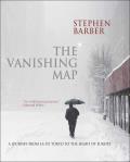The Vanishing Map: A Journey from LA to Tokyo to the Heart of Europe