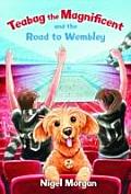 Teabag the Magnificent and the Road to Wembley