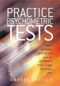 Practice Psychometric Tests How to Familiarise Yourself With Genuine Recruitment Tests & Get the Job You Want