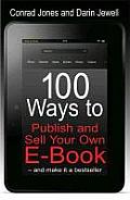 100 Ways To Publish and Sell Your Own E-book: and Make It a Bestseller